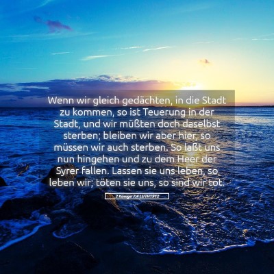 Picture 05 - 2 Könige 7:4 LUTH1912 - Wenn wir gleich gedächten, in die Stadt zu - Bible Verse Picture