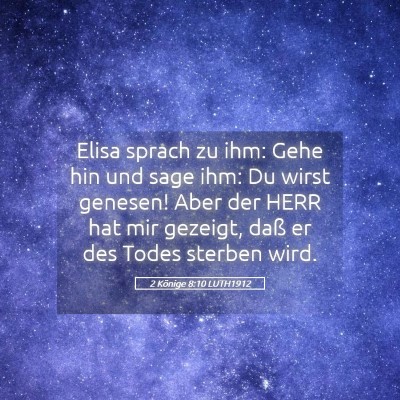 Picture 05 - 2 Könige 8:10 LUTH1912 - Elisa sprach zu ihm: Gehe hin und sage ihm: Du - Bible Verse Picture