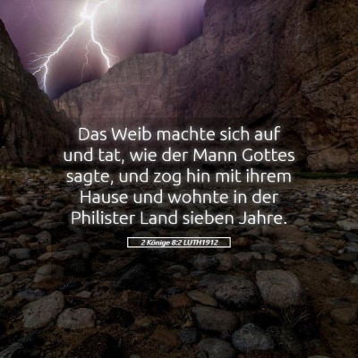 Picture 05 - 2 Könige 8:2 LUTH1912 - Das Weib machte sich auf und tat, wie der Mann - Bible Verse Picture