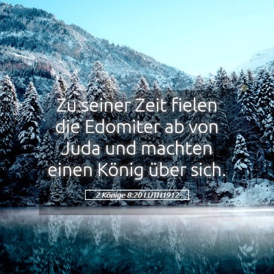 Picture 05 - 2 Könige 8:20 LUTH1912 - Zu seiner Zeit fielen die Edomiter ab von Juda - Bible Verse Picture