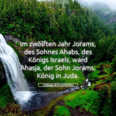 Picture 05 - 2 Könige 8:25 LUTH1912 - Im zwölften Jahr Jorams, des Sohnes Ahabs, des - Bible Verse Picture