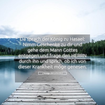 Picture 05 - 2 Könige 8:8 LUTH1912 - Da sprach der König zu Hasael: Nimm Geschenke zu - Bible Verse Picture