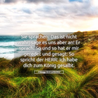 Picture 05 - 2 Könige 9:12 LUTH1912 - Sie sprachen: Das ist nicht wahr; sage es uns - Bible Verse Picture
