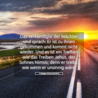 Picture 05 - 2 Könige 9:20 LUTH1912 - Das verkündigte der Wächter und sprach: Er ist - Bible Verse Picture