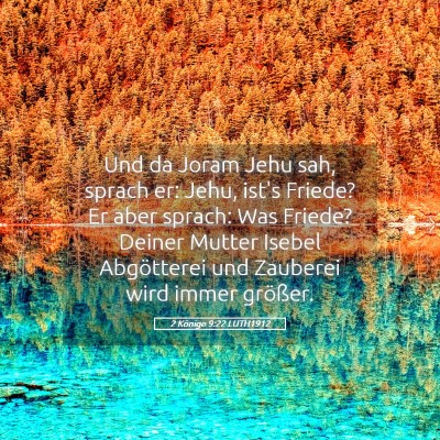 Picture 05 - 2 Könige 9:22 LUTH1912 - Und da Joram Jehu sah, sprach er: Jehu, ist's - Bible Verse Picture