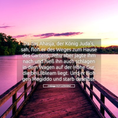 Picture 05 - 2 Könige 9:27 LUTH1912 - Da das Ahasja, der König Juda's, sah, floh er - Bible Verse Picture