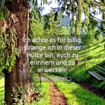 Picture 05 - 2 Petrus 1:13 LUTH1912 - Ich achte es für billig, solange ich in dieser - Bible Verse Picture