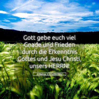 Picture 05 - 2 Petrus 1:2 LUTH1912 - Gott gebe euch viel Gnade und Frieden durch die - Bible Verse Picture