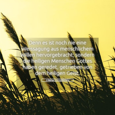 Picture 05 - 2 Petrus 1:21 LUTH1912 - Denn es ist noch nie eine Weissagung aus - Bible Verse Picture