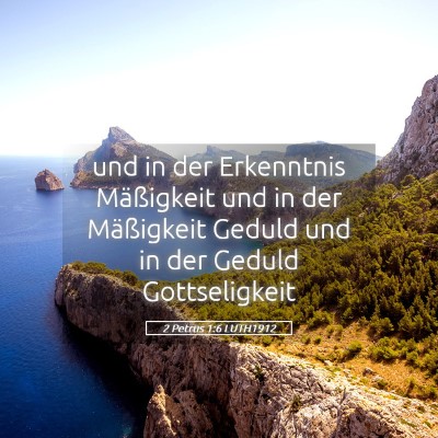Picture 05 - 2 Petrus 1:6 LUTH1912 - und in der Erkenntnis Mäßigkeit und in der - Bible Verse Picture
