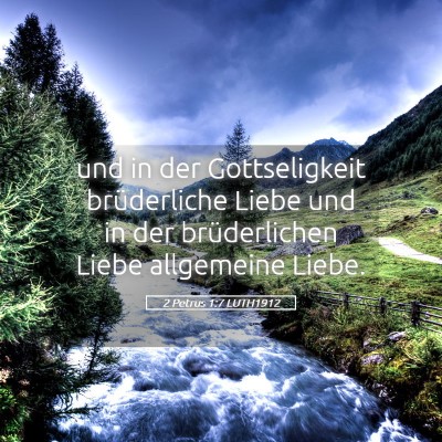 Picture 05 - 2 Petrus 1:7 LUTH1912 - und in der Gottseligkeit brüderliche Liebe und - Bible Verse Picture