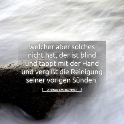 Picture 05 - 2 Petrus 1:9 LUTH1912 - welcher aber solches nicht hat, der ist blind und - Bible Verse Picture