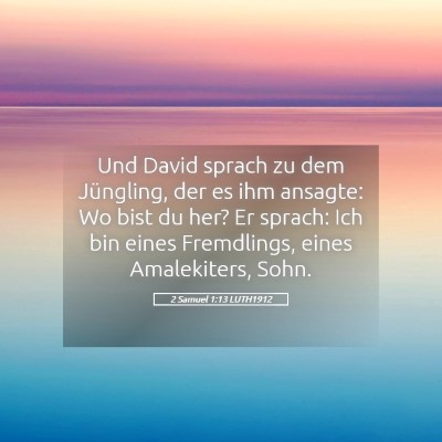 Picture 05 - 2 Samuel 1:13 LUTH1912 - Und David sprach zu dem Jüngling, der es ihm - Bible Verse Picture