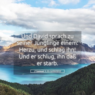 Picture 05 - 2 Samuel 1:15 LUTH1912 - Und David sprach zu seiner Jünglinge einem: - Bible Verse Picture