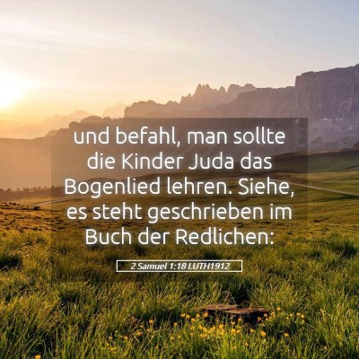 Picture 05 - 2 Samuel 1:18 LUTH1912 - und befahl, man sollte die Kinder Juda das - Bible Verse Picture