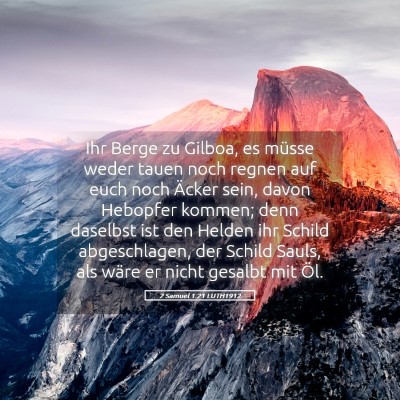 Picture 05 - 2 Samuel 1:21 LUTH1912 - Ihr Berge zu Gilboa, es müsse weder tauen noch - Bible Verse Picture