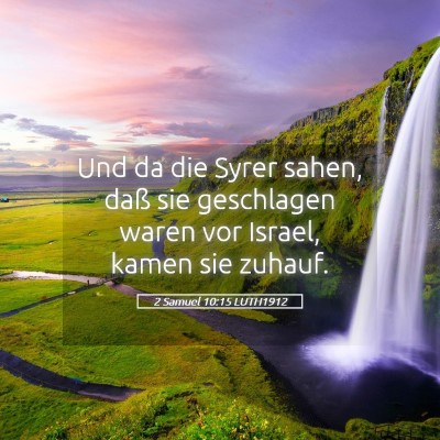 Picture 05 - 2 Samuel 10:15 LUTH1912 - Und da die Syrer sahen, daß sie geschlagen waren - Bible Verse Picture