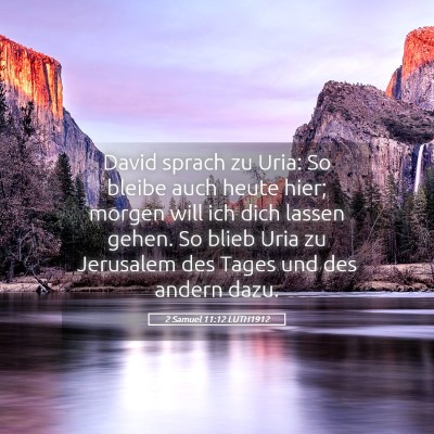 Picture 05 - 2 Samuel 11:12 LUTH1912 - David sprach zu Uria: So bleibe auch heute hier; - Bible Verse Picture