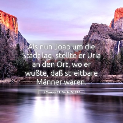 Picture 05 - 2 Samuel 11:16 LUTH1912 - Als nun Joab um die Stadt lag, stellte er Uria an - Bible Verse Picture