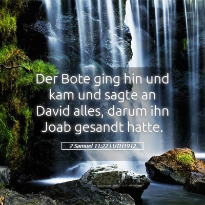 Picture 05 - 2 Samuel 11:22 LUTH1912 - Der Bote ging hin und kam und sagte an David - Bible Verse Picture