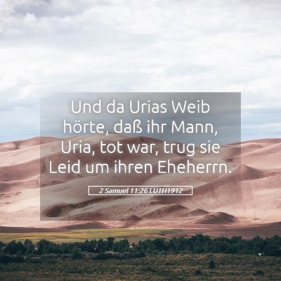 Picture 05 - 2 Samuel 11:26 LUTH1912 - Und da Urias Weib hörte, daß ihr Mann, Uria, - Bible Verse Picture
