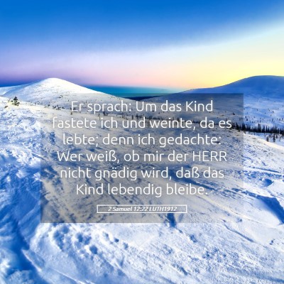 Picture 05 - 2 Samuel 12:22 LUTH1912 - Er sprach: Um das Kind fastete ich und weinte, da - Bible Verse Picture
