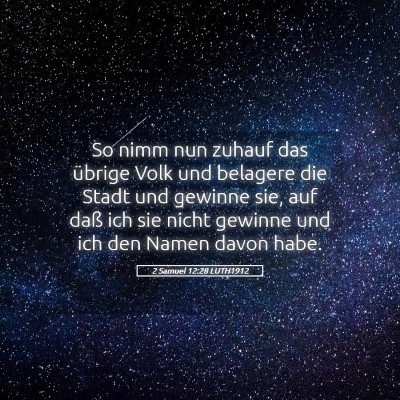 Picture 05 - 2 Samuel 12:28 LUTH1912 - So nimm nun zuhauf das übrige Volk und belagere - Bible Verse Picture