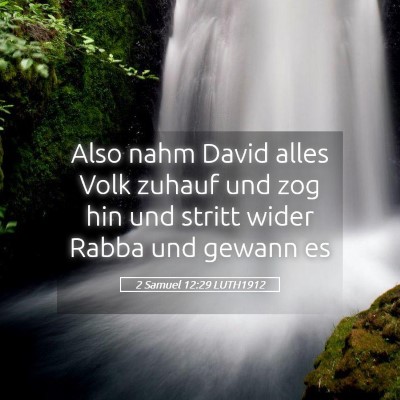 Picture 05 - 2 Samuel 12:29 LUTH1912 - Also nahm David alles Volk zuhauf und zog hin und - Bible Verse Picture