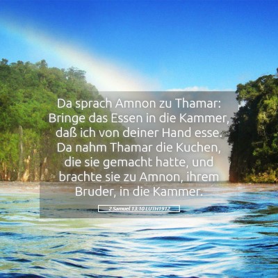 Picture 05 - 2 Samuel 13:10 LUTH1912 - Da sprach Amnon zu Thamar: Bringe das Essen in - Bible Verse Picture