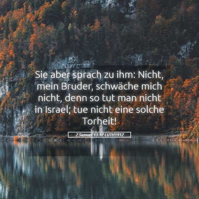 Picture 05 - 2 Samuel 13:12 LUTH1912 - Sie aber sprach zu ihm: Nicht, mein Bruder, - Bible Verse Picture