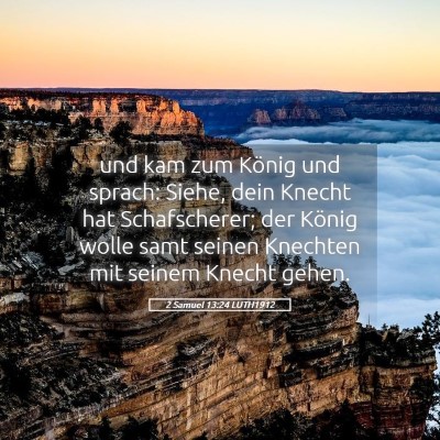 Picture 05 - 2 Samuel 13:24 LUTH1912 - und kam zum König und sprach: Siehe, dein Knecht - Bible Verse Picture