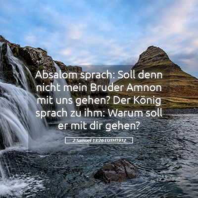 Picture 05 - 2 Samuel 13:26 LUTH1912 - Absalom sprach: Soll denn nicht mein Bruder Amnon - Bible Verse Picture