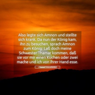 Picture 05 - 2 Samuel 13:6 LUTH1912 - Also legte sich Amnon und stellte sich krank. Da - Bible Verse Picture