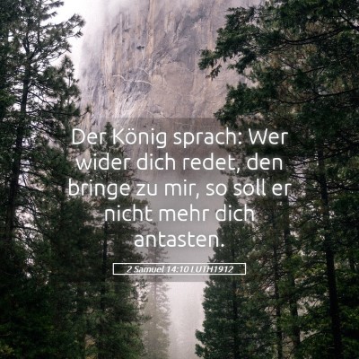 Picture 05 - 2 Samuel 14:10 LUTH1912 - Der König sprach: Wer wider dich redet, den - Bible Verse Picture