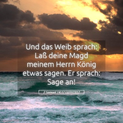 Picture 05 - 2 Samuel 14:12 LUTH1912 - Und das Weib sprach: Laß deine Magd meinem Herrn - Bible Verse Picture