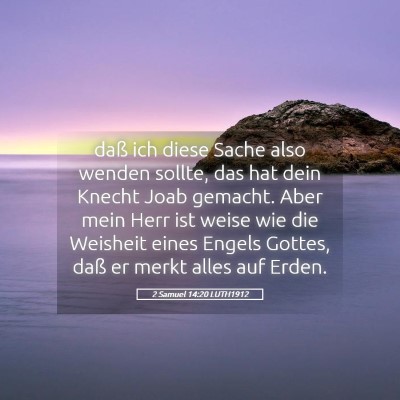 Picture 05 - 2 Samuel 14:20 LUTH1912 - daß ich diese Sache also wenden sollte, das hat - Bible Verse Picture