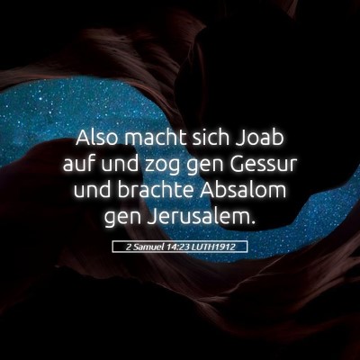 Picture 05 - 2 Samuel 14:23 LUTH1912 - Also macht sich Joab auf und zog gen Gessur und - Bible Verse Picture