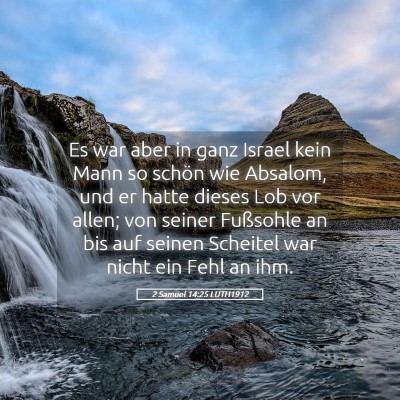 Picture 05 - 2 Samuel 14:25 LUTH1912 - Es war aber in ganz Israel kein Mann so schön - Bible Verse Picture