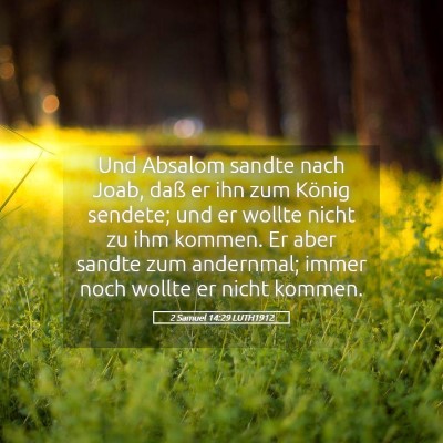 Picture 05 - 2 Samuel 14:29 LUTH1912 - Und Absalom sandte nach Joab, daß er ihn zum - Bible Verse Picture