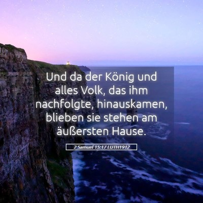 Picture 05 - 2 Samuel 15:17 LUTH1912 - Und da der König und alles Volk, das ihm - Bible Verse Picture