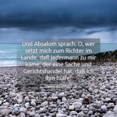 Picture 05 - 2 Samuel 15:4 LUTH1912 - Und Absalom sprach: O, wer setzt mich zum Richter - Bible Verse Picture