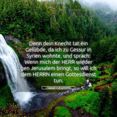 Picture 05 - 2 Samuel 15:8 LUTH1912 - Denn dein Knecht tat ein Gelübde, da ich zu - Bible Verse Picture