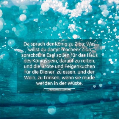 Picture 05 - 2 Samuel 16:2 LUTH1912 - Da sprach der König zu Ziba: Was willst du damit - Bible Verse Picture