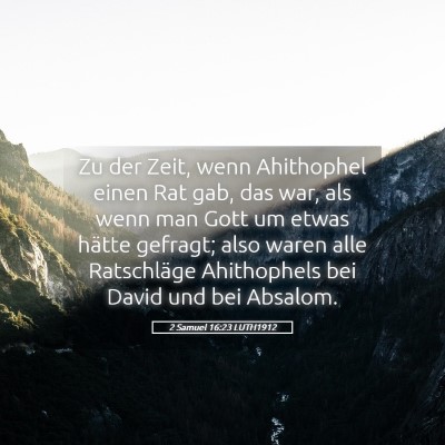 Picture 05 - 2 Samuel 16:23 LUTH1912 - Zu der Zeit, wenn Ahithophel einen Rat gab, das - Bible Verse Picture