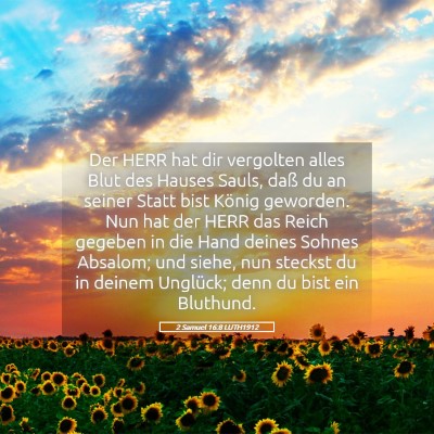 Picture 05 - 2 Samuel 16:8 LUTH1912 - Der HERR hat dir vergolten alles Blut des Hauses - Bible Verse Picture