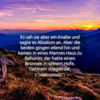 Picture 05 - 2 Samuel 17:18 LUTH1912 - Es sah sie aber ein Knabe und sagte es Absalom - Bible Verse Picture