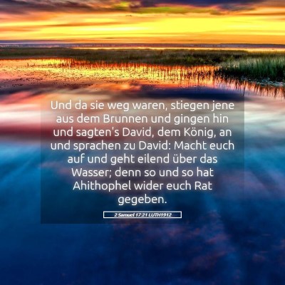 Picture 05 - 2 Samuel 17:21 LUTH1912 - Und da sie weg waren, stiegen jene aus dem - Bible Verse Picture