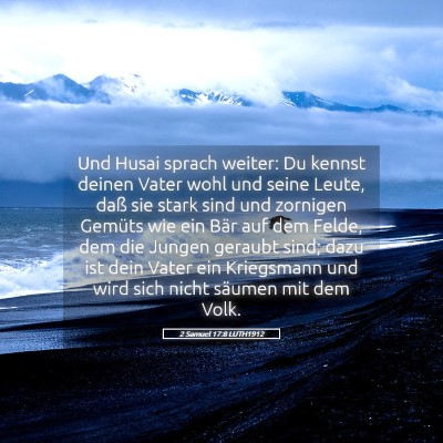 Picture 05 - 2 Samuel 17:8 LUTH1912 - Und Husai sprach weiter: Du kennst deinen Vater - Bible Verse Picture