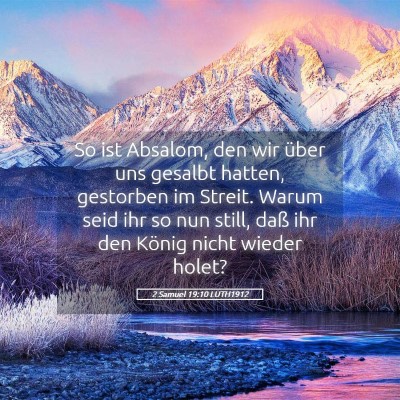 Picture 05 - 2 Samuel 19:10 LUTH1912 - So ist Absalom, den wir über uns gesalbt hatten, - Bible Verse Picture