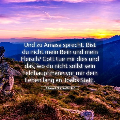 Picture 05 - 2 Samuel 19:13 LUTH1912 - Und zu Amasa sprecht: Bist du nicht mein Bein und - Bible Verse Picture